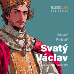Audiokniha Svatý Václav - Josef Pekař - Vojtěch Hamerský