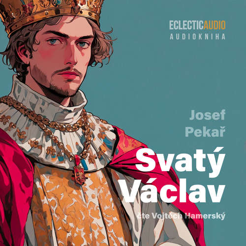 Audiokniha Svatý Václav - Josef Pekař - Vojtěch Hamerský
