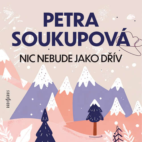 Audiokniha Nic nebude jako dřív - Petra Soukupová - Lenka Krobotová