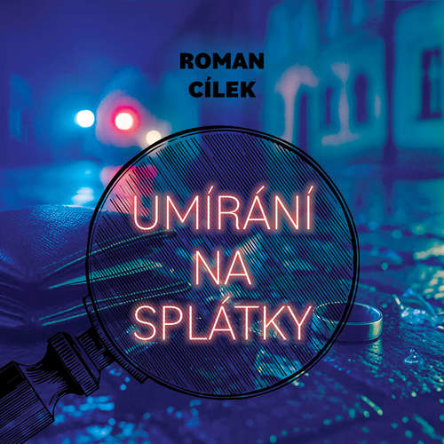 Audiokniha Umírání na splátky - Roman Cílek - Richard Fiala