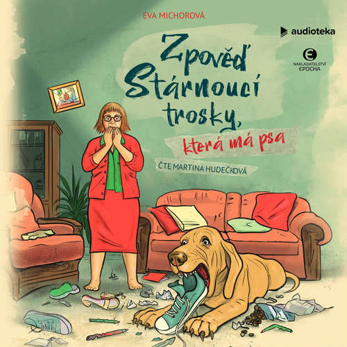 Audiokniha Zpověď stárnoucí trosky, která má psa - Eva Michorová - Martina Hudečková