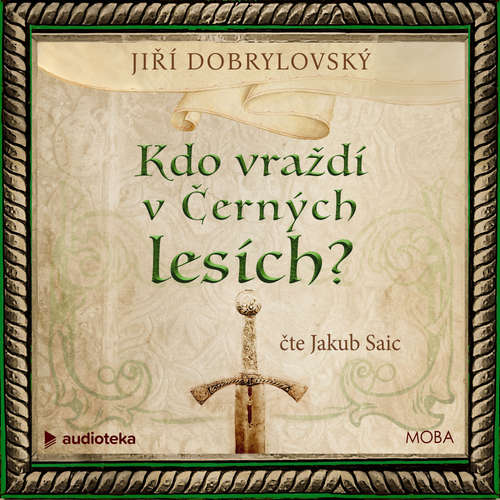 Audiokniha Kdo vraždí v Černých lesích? - Jiří Dobrylovský - Jakub Saic