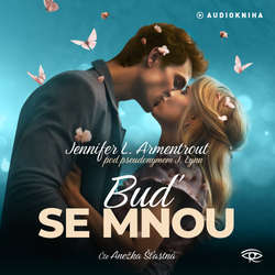 Audiokniha Buď se mnou - Jennifer L. Armentroutová - Anežka Šťastná