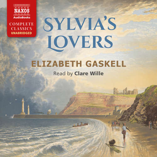 Audiobook Sylvia’s Lovers - Elizabeth Gaskell - Clare Wille