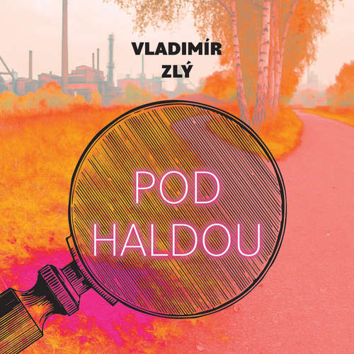 Audiokniha Pod haldou - Vladimír Zlý - Gustav Hašek
