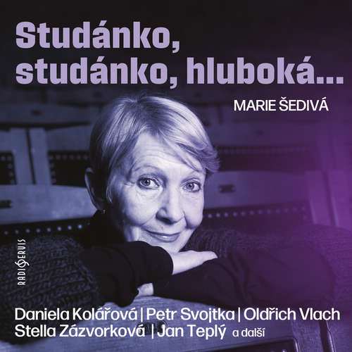 Audiokniha Studánko, studánko, hluboká... - Marie Šedivá - Daniela Kolářová