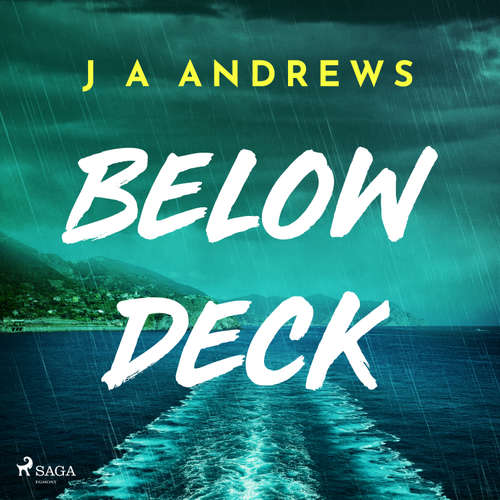 Audiobook Below Deck: A tense psychological thriller at sea (EN) - J A Andrews - Gabrielle Nellis-Pain