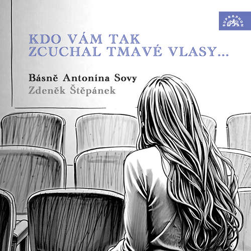 Audiokniha Kdo vám tak zcuchal tmavé vlasy... - Antonín Sova - Zdeněk Štěpánek