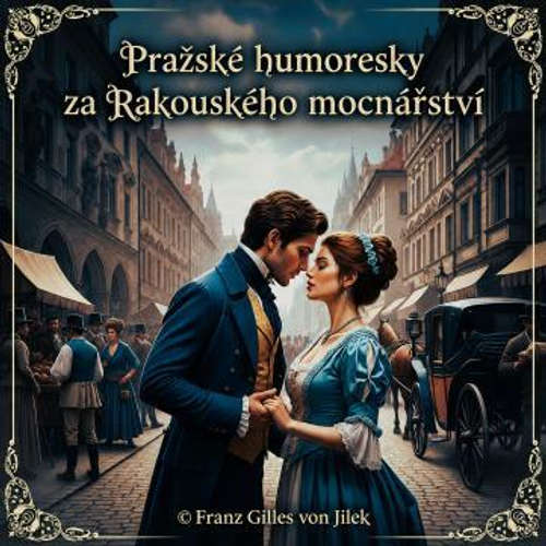 Audiokniha Pražské humoresky za Rakouského mocnářství - Franz Gilles von Jilek - Jan Kanyza