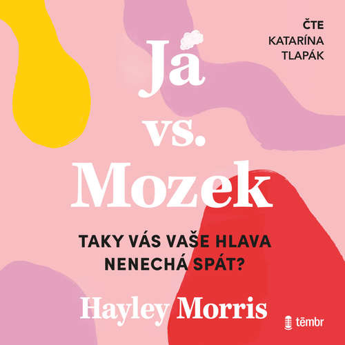 Audiokniha Já vs. Mozek: Taky vás vaše hlava nenechá spát? - Hayley Morris - Katarína Tlapák