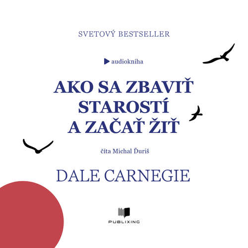 Audiokniha Ako sa zbaviť starostí a začať žiť - Dale Carnegie - Michal Ďuriš