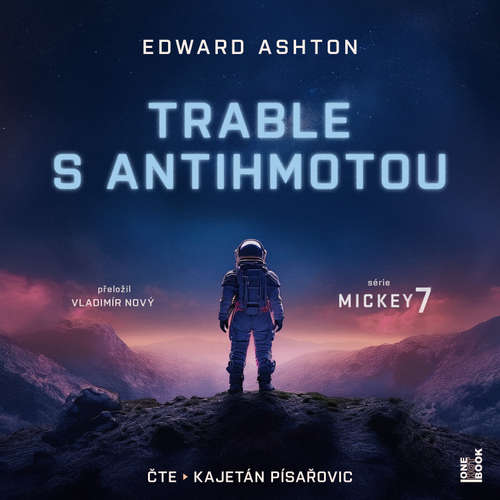 Audiokniha Trable s antihmotou - Edward Ashton - Kajetán Písařovic