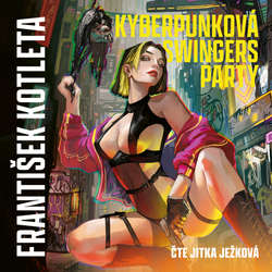 Audiokniha Kyberpunková swingers party - František Kotleta - Jitka Ježková