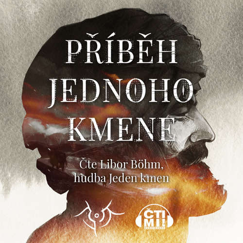 Audiokniha Příběh jednoho kmene - Ctibor Ostrý - Libor Böhm