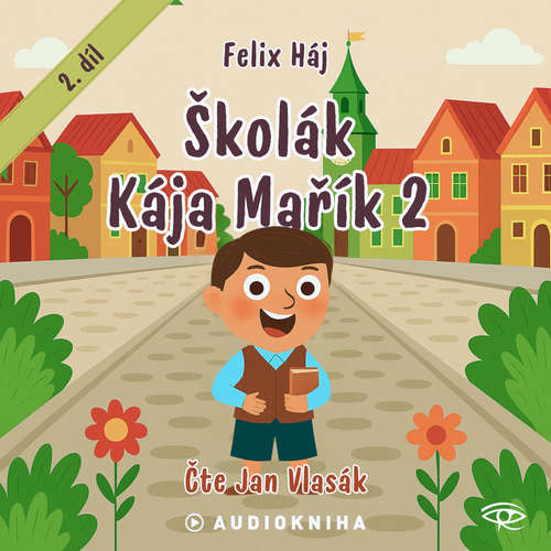 Audiokniha Školák Kája Mařík 2 - Felix Háj - Jan Vlasák