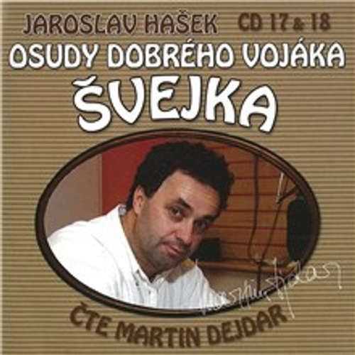 Audiokniha Osudy dobrého vojáka Švejka (17 & 18) - Jaroslav Hašek - Martin Dejdar Audiokniha Osudy dobrého vojáka Švejka (17 & 18) - Jaroslav Hašek - Martin Dejdar