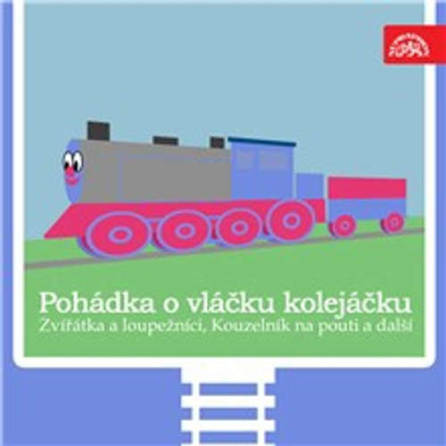 Audiokniha Pohádka o vláčku kolejáčku, Zvířátka a loupežníci a 3 další - Václav Čtvrtek - Václav Postránecký
