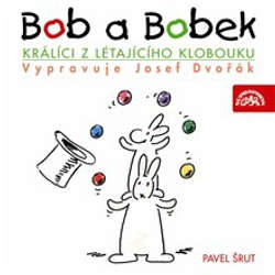 Audiokniha Bob a Bobek - Králíci z létajícího klobouku - Pavel Šrut - Josef Dvořák