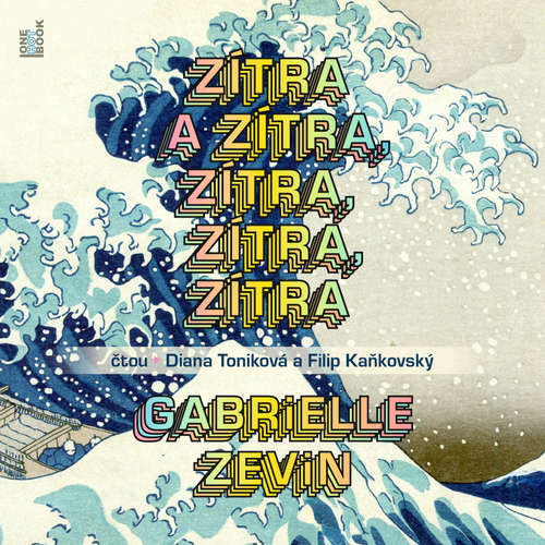 Audiokniha Zítra a zítra, zítra, zítra, zítra - Gabrielle Zevinová - Diana Toniková