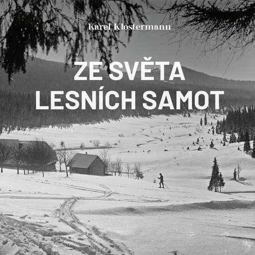 Audiokniha Ze světa lesních samot - Karel Klostermann - Ivan Řezáč