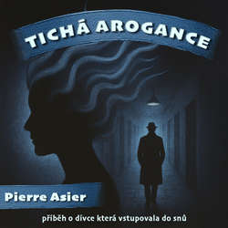 Audiokniha Tichá arogance - Pierre Asier - Pierre Asier