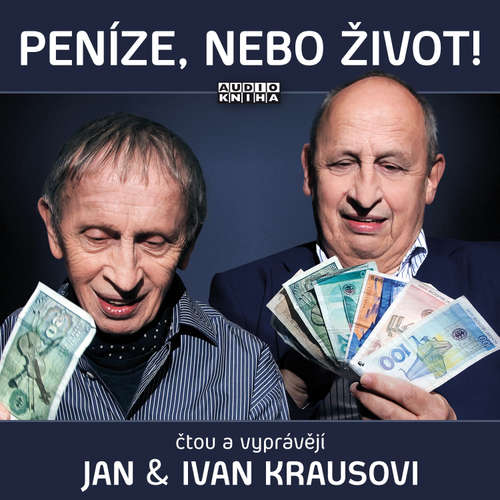 Audiokniha Peníze, nebo život! - Ivan Kraus - Jan Kraus