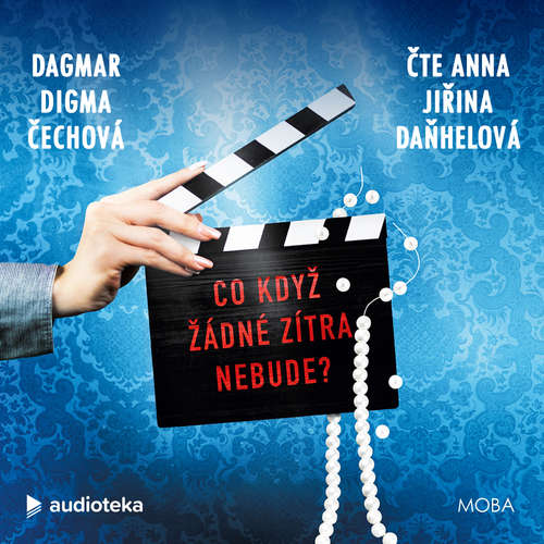 Audiokniha Co když žádné zítra nebude? - Dagmar Digma Čechová - Anna Jiřina Daňhelová
