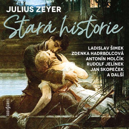 Audiokniha Stará historie - Julius Zeyer - Miloš Rozhoň