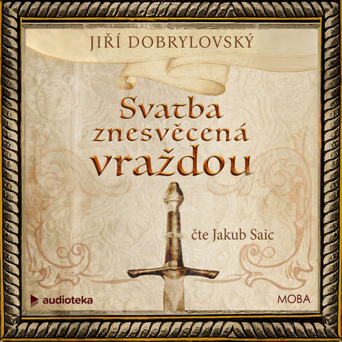 Audiokniha Svatba znesvěcená vraždou - Jiří Dobrylovský - Jakub Saic