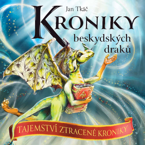 Audiokniha Kroniky beskydských draků: Tajemství ztracené kroniky - Jan Tkáč - Jitka Ježková