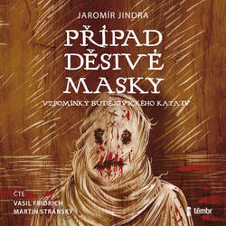 Audiokniha Případ děsivé masky - Vzpomínky budějovického kata - Jaromír Jindra - Martin Stránský