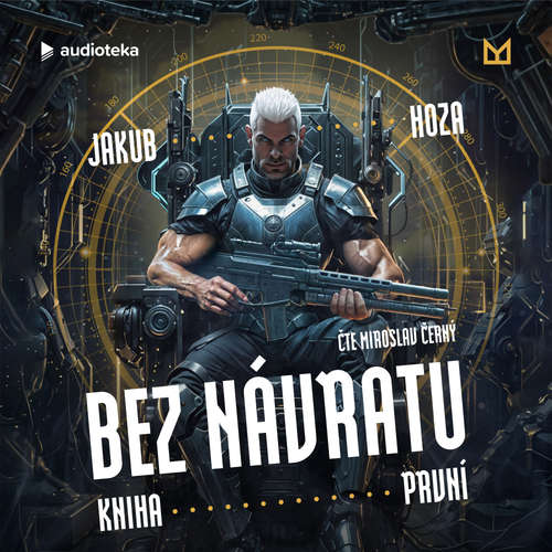 Audiokniha Bez návratu: kniha první - Jakub Hoza - Miroslav Černý