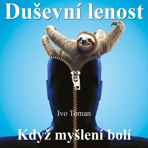 Audiokniha Duševní lenost aneb Když myšlení bolí - Ivo Toman - Ivo Toman