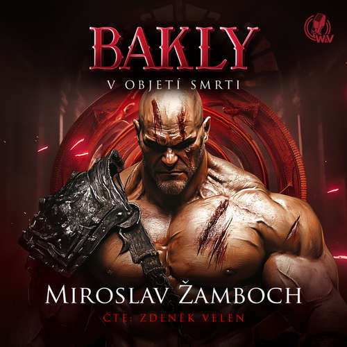 Audiokniha Bakly – V objetí smrti - Miroslav Žamboch - Zdeněk Velen