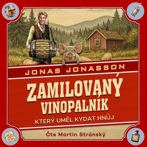 Audiokniha Zamilovaný vinopalník, který uměl kydat hnůj - Jonas Jonasson - Martin Stránský