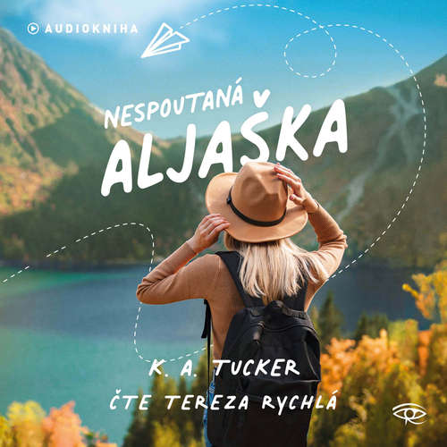 Audiokniha Nespoutaná Aljaška - K. A. Tucker - Tereza Rychlá