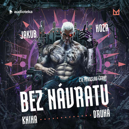 Audiokniha Bez návratu: kniha druhá - Jakub Hoza - Miroslav Černý