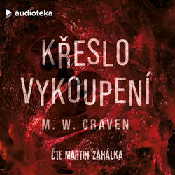 Audiokniha Křeslo vykoupení - M. W. Craven - Martin Zahálka