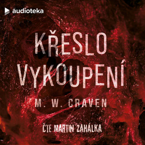 Audiokniha Křeslo vykoupení - M. W. Craven - Martin Zahálka