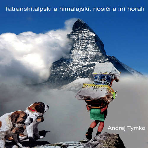 Tatranskí, alpskí, himalájski nosiči a iní horali - Andrej Tymko