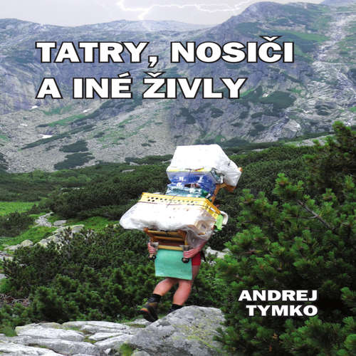 Audiokniha Tatry, nosiči a iné živly - Andrej Tymko - Lukáš