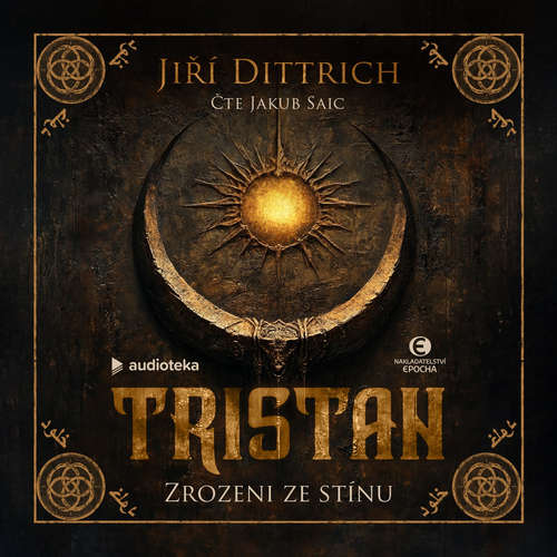 Audiokniha Tristan: Zrozeni ze stínu - Jiří Dittrich - Jakub Saic