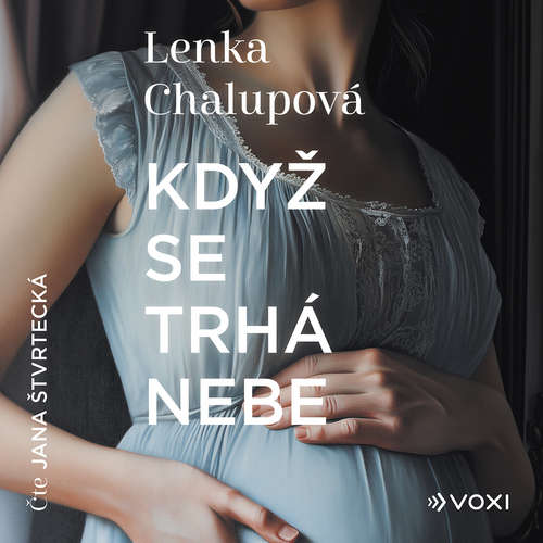 Audiokniha Když se trhá nebe - Lenka Chalupová - Jana Štvrtecká