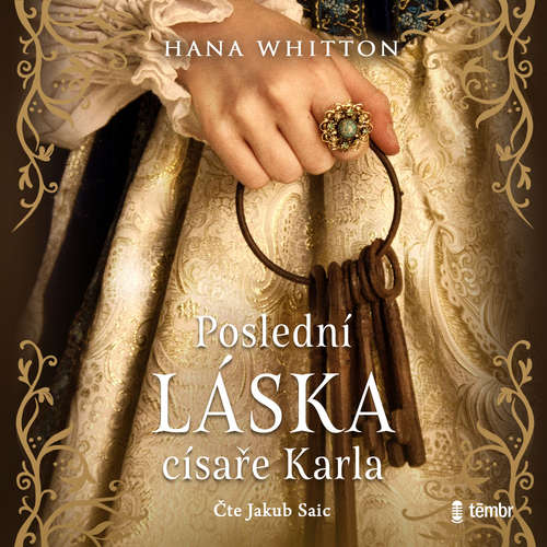 Audiokniha Poslední láska císaře Karla - Hana Whitton - Jakub Saic