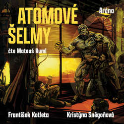 Audiokniha Atomové šelmy: Aréna - František Kotleta - Matouš Ruml