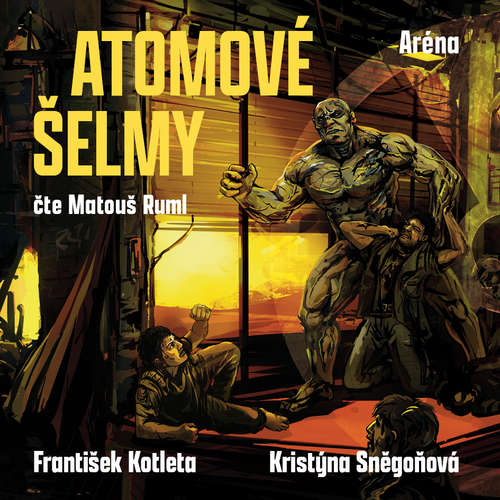 Audiokniha Atomové šelmy: Aréna - František Kotleta - Matouš Ruml
