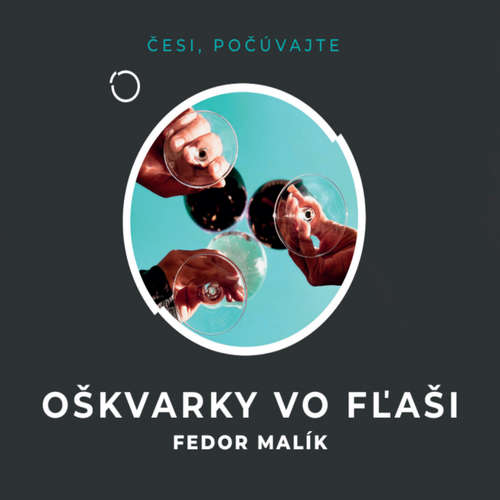 Audiokniha Oškvarky vo fľaši - Fedor Malík - Peter Gábor