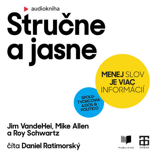 Audiokniha Stručne a jasne - Jim VandeHei - Daniel Ratimorský