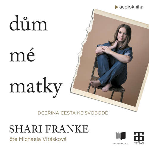 Audiokniha Dům mé matky - Shari Franke - Michaela Vitásková