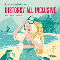 Audiokniha Historky all inclusive - Lucie Macháčková - Tereza Dočkalová